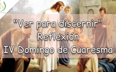 Ver para discernir – IV Domingo de Cuaresma