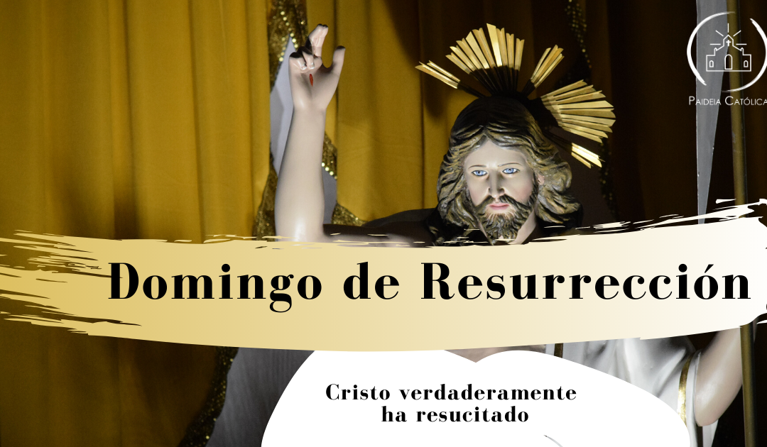 Cristo verdaderamente ha resucitado – Domingo de Resurrección
