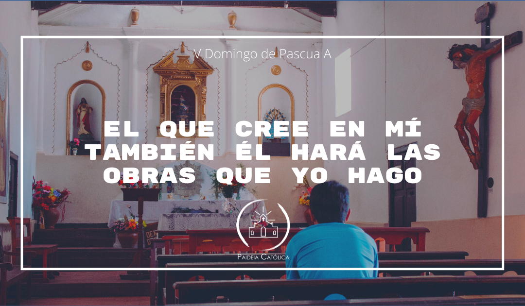 Unidos a Cristo – V Domingo de Pascua