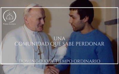 UNA COMUNIDAD QUE SABE PERDONAR – XXIV DOMINGO DEL T.O (A)