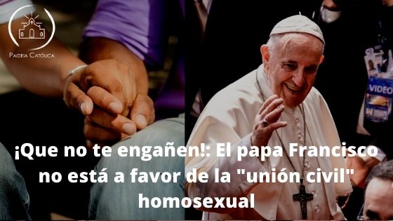 Que no te engañen: El Papa “no está a favor” la unión civil de homosexuales