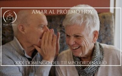 Amar al prójimo hoy – Domingo XXX del Tiempo Ordinario – A