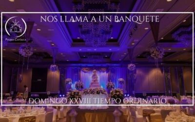 Nos llama a un banquete – Domingo XXVIII del Tiempo Ordinario – A