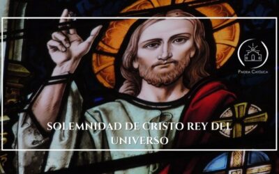 SOLEMNIDAD DE CRISTO REY DEL UNIVERSO