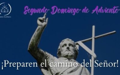 Preparen el Camino del Señor – II Domingo de Adviento (B)