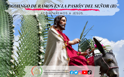 ACOMPAÑEMOS A JESÚS – DOMINGO DE RAMOS EN LA PASIÓN DEL SEÑOR (B)