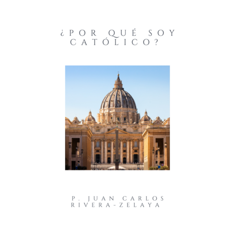 ¿Por qué soy católico?